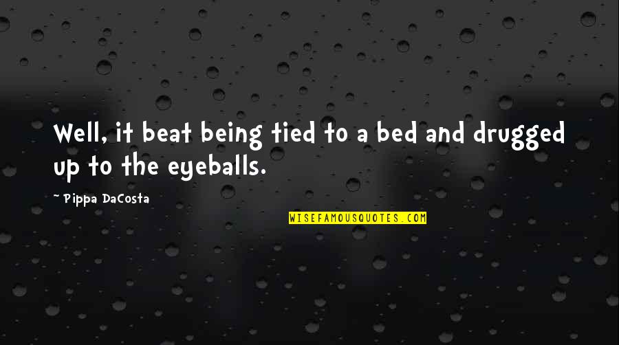 Dalawa Ang Mahal Ko Quotes By Pippa DaCosta: Well, it beat being tied to a bed