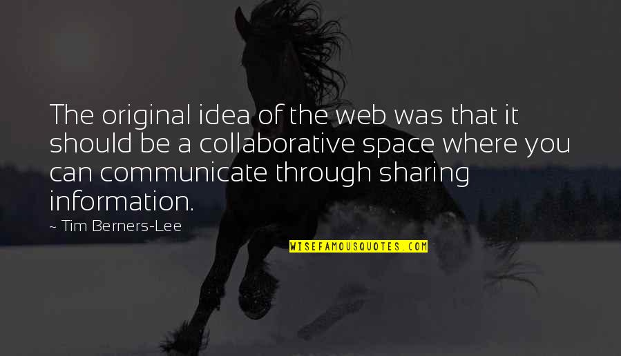 Dalesios Of Little Italy Quotes By Tim Berners-Lee: The original idea of the web was that