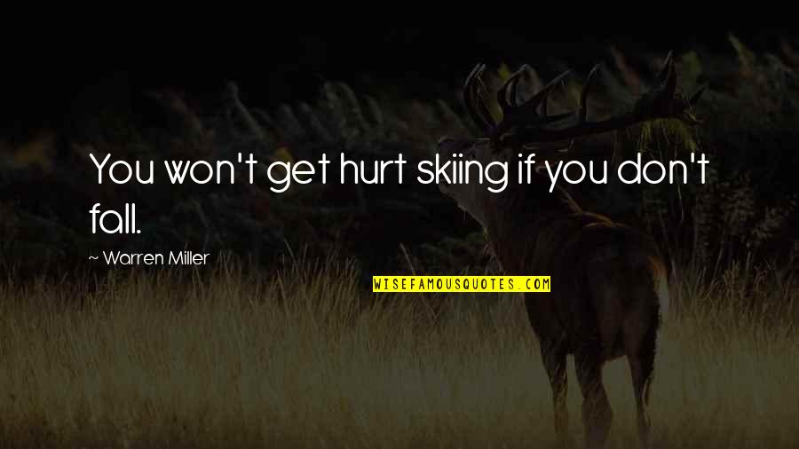 Dalhousie India Quotes By Warren Miller: You won't get hurt skiing if you don't