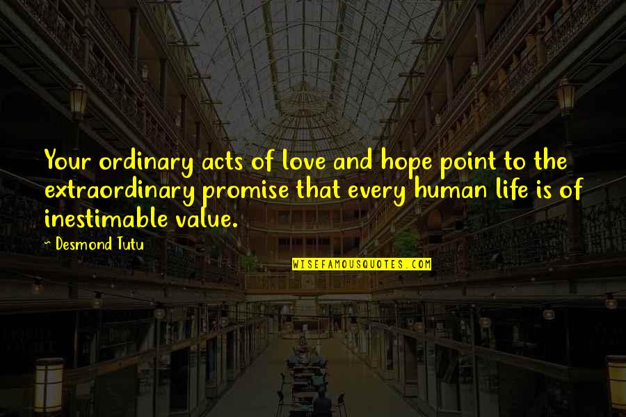 Dallek Furniture Quotes By Desmond Tutu: Your ordinary acts of love and hope point