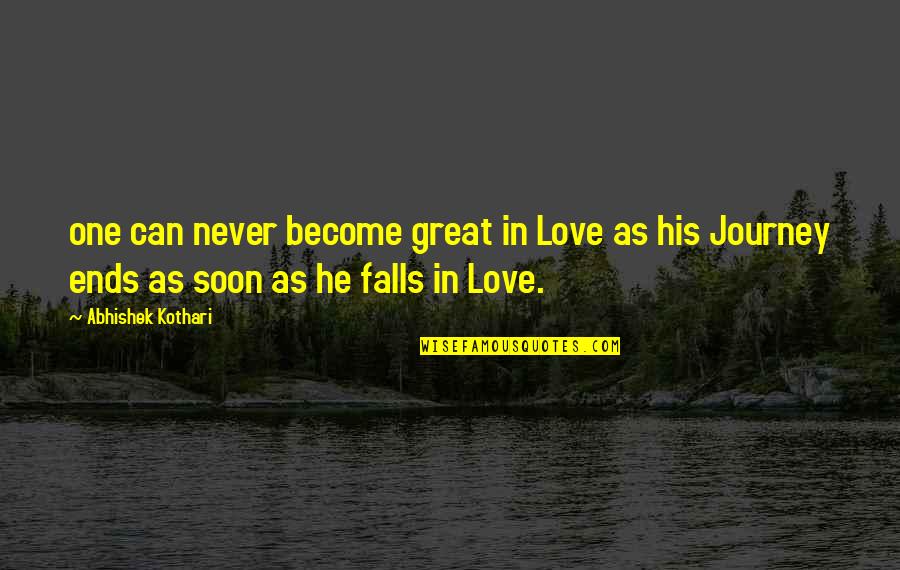 Daloze Quotes By Abhishek Kothari: one can never become great in Love as