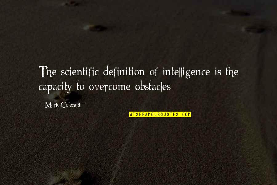 Dalrc Quotes By Mark Colenutt: The scientific definition of intelligence is the capacity