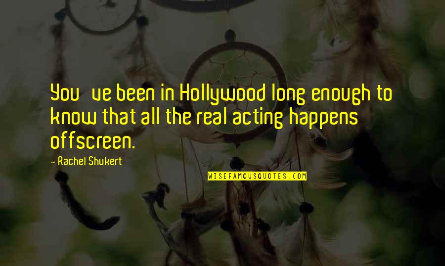 Dalts Restaurant Quotes By Rachel Shukert: You've been in Hollywood long enough to know