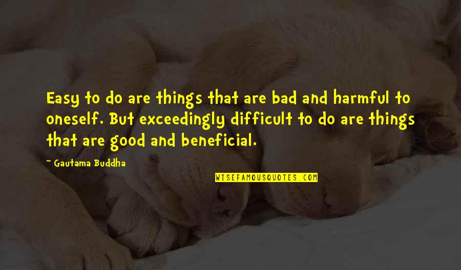 Damberd Quotes By Gautama Buddha: Easy to do are things that are bad