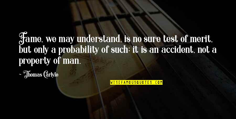 Dambergers Quotes By Thomas Carlyle: Fame, we may understand, is no sure test