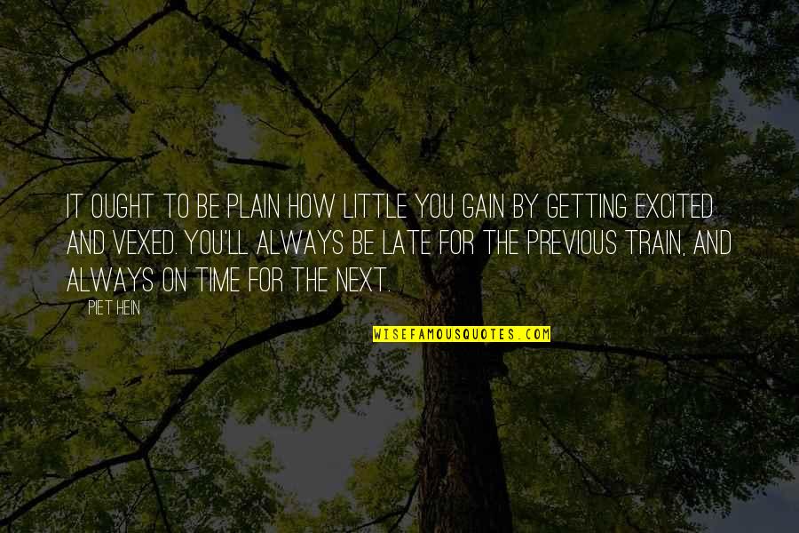 Damerosehay Quotes By Piet Hein: It ought to be plain how little you