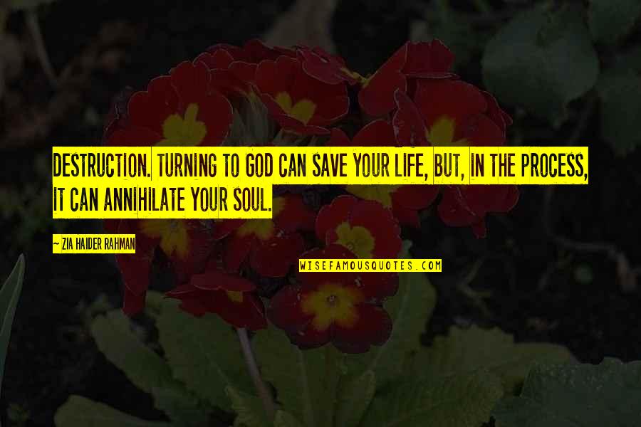 Damn Daniel Quotes By Zia Haider Rahman: destruction. Turning to God can save your life,