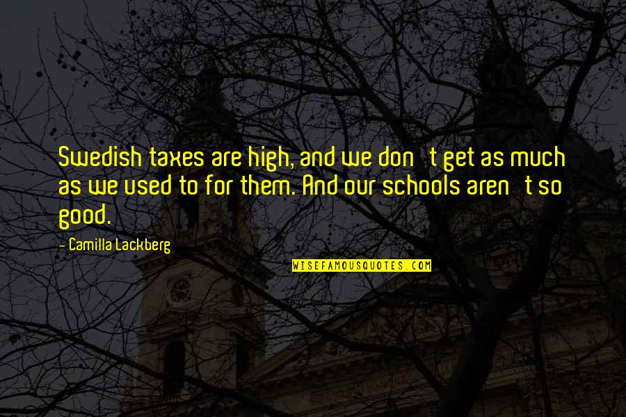 Damnum Quotes By Camilla Lackberg: Swedish taxes are high, and we don't get