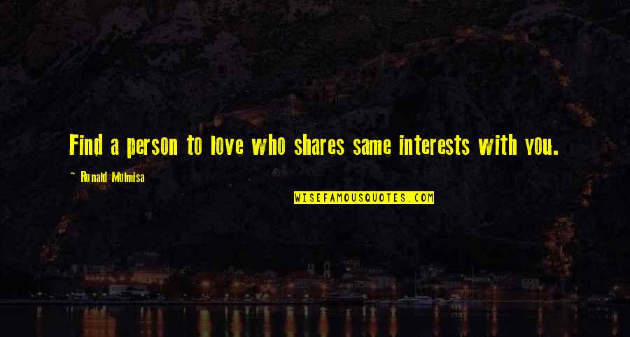 Danard Smith Quotes By Ronald Molmisa: Find a person to love who shares same