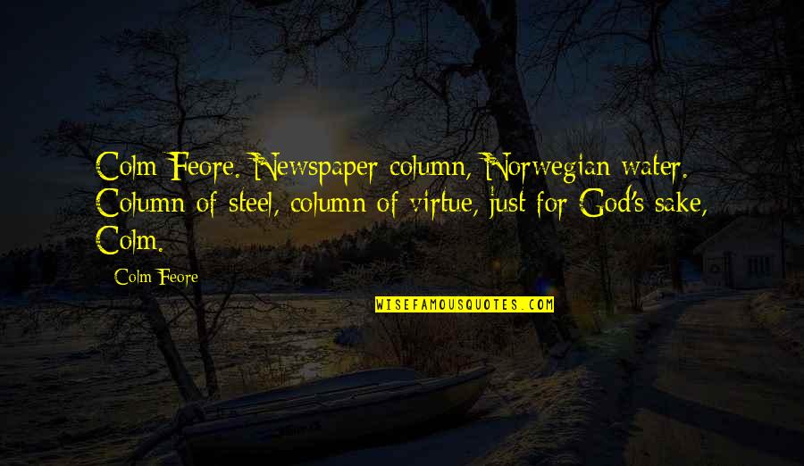 Danava Hemisphere Quotes By Colm Feore: Colm Feore. Newspaper column, Norwegian water. Column of