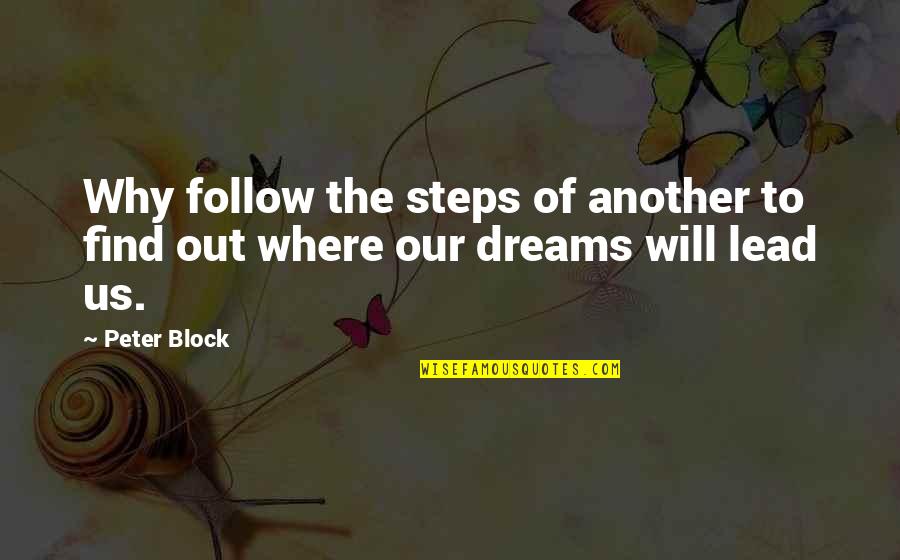 Dance Family Quotes By Peter Block: Why follow the steps of another to find