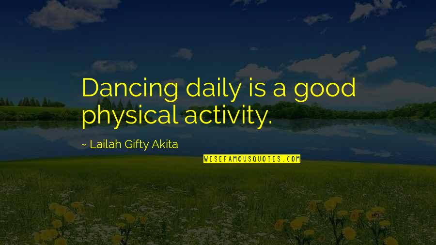 Dance Lessons Quotes By Lailah Gifty Akita: Dancing daily is a good physical activity.