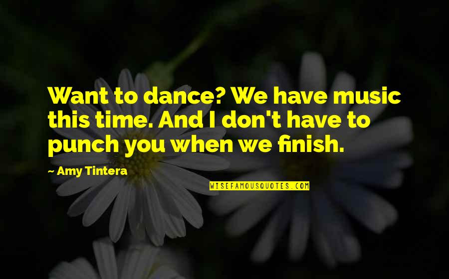 Dance To This Quotes By Amy Tintera: Want to dance? We have music this time.