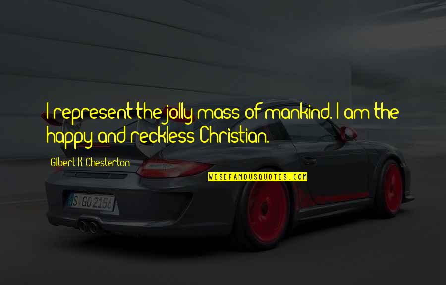 Dancefloor Quotes By Gilbert K. Chesterton: I represent the jolly mass of mankind. I