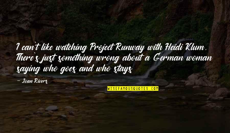 Dancing With Myself Quotes By Joan Rivers: I can't like watching Project Runway with Heidi