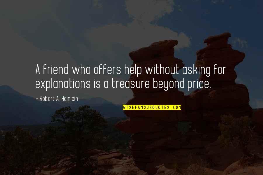 Dandekar Elgin Quotes By Robert A. Heinlein: A friend who offers help without asking for