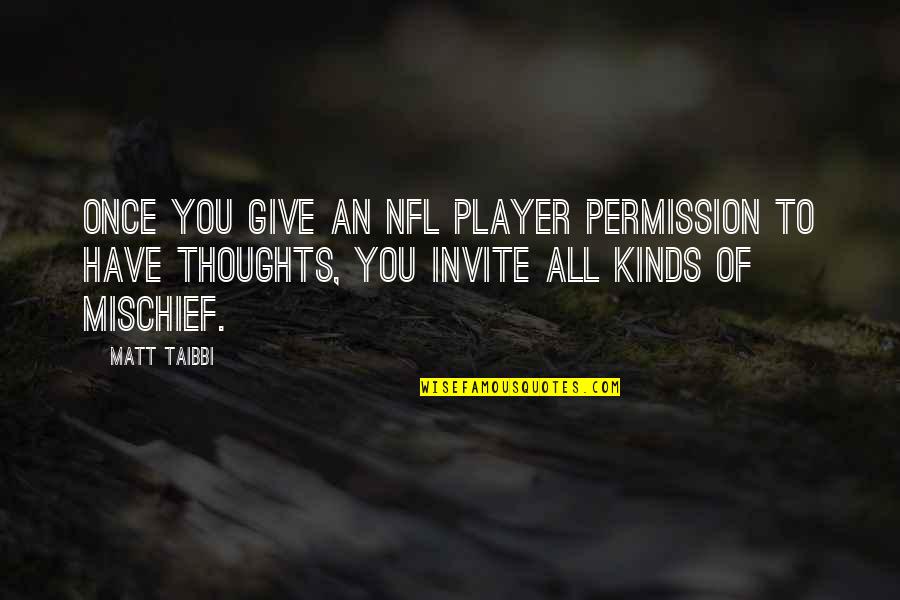 Daney Ranch Quotes By Matt Taibbi: Once you give an NFL player permission to