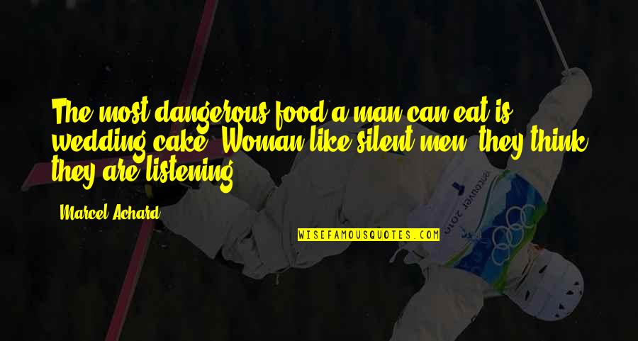 Dangerous Woman Quotes By Marcel Achard: The most dangerous food a man can eat