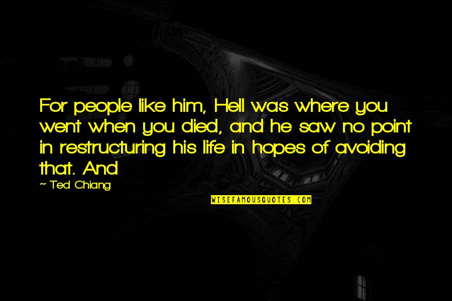 Daniel Wegner Quotes By Ted Chiang: For people like him, Hell was where you