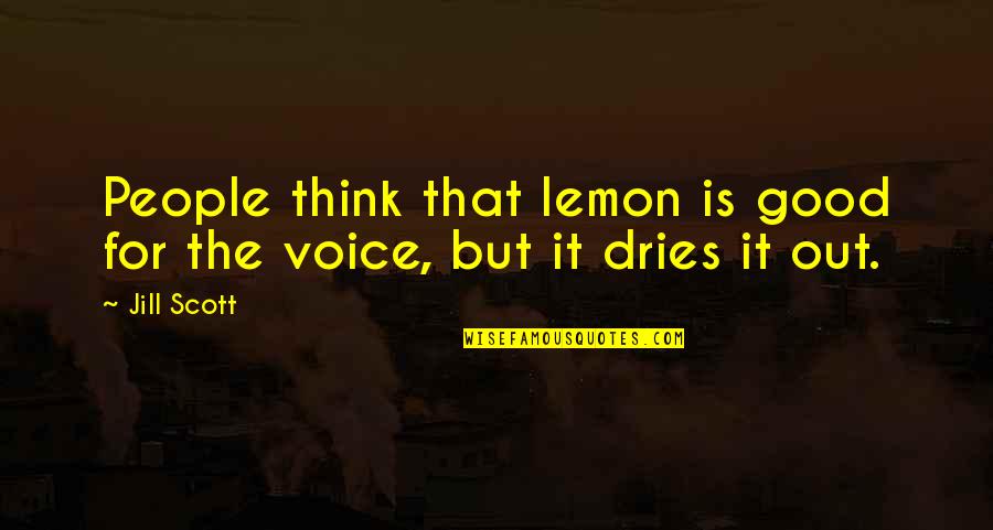 Danilee Kelly Norris Quotes By Jill Scott: People think that lemon is good for the