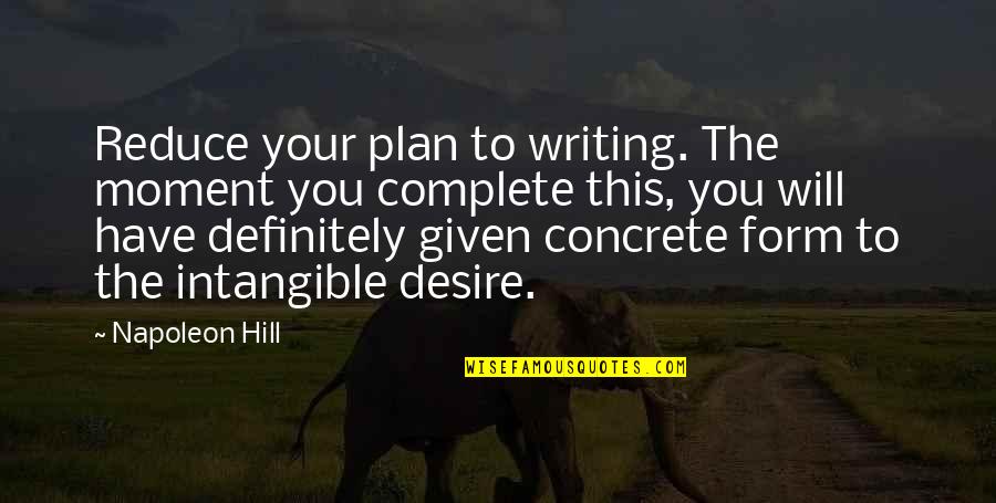 Dannenfelser Kinderm Bel Quotes By Napoleon Hill: Reduce your plan to writing. The moment you