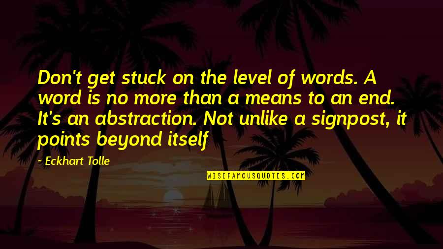 Danny Sillada Quotes By Eckhart Tolle: Don't get stuck on the level of words.