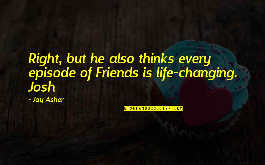 Danny The Dealer Quotes By Jay Asher: Right, but he also thinks every episode of