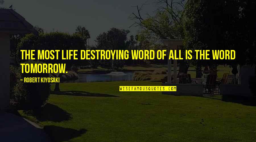 Danori Quotes By Robert Kiyosaki: The most life destroying word of all is