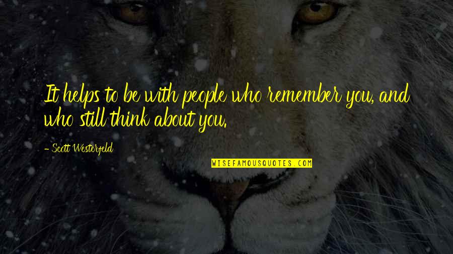 Danori Quotes By Scott Westerfeld: It helps to be with people who remember