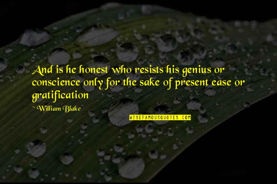 Danovi Doklad Quotes By William Blake: And is he honest who resists his genius