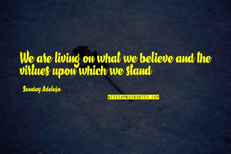 Dantzig George Quotes By Sunday Adelaja: We are living on what we believe and