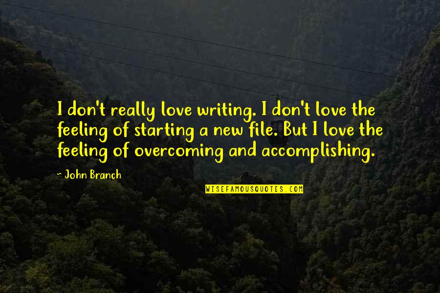 Danyella Cummings Quotes By John Branch: I don't really love writing. I don't love