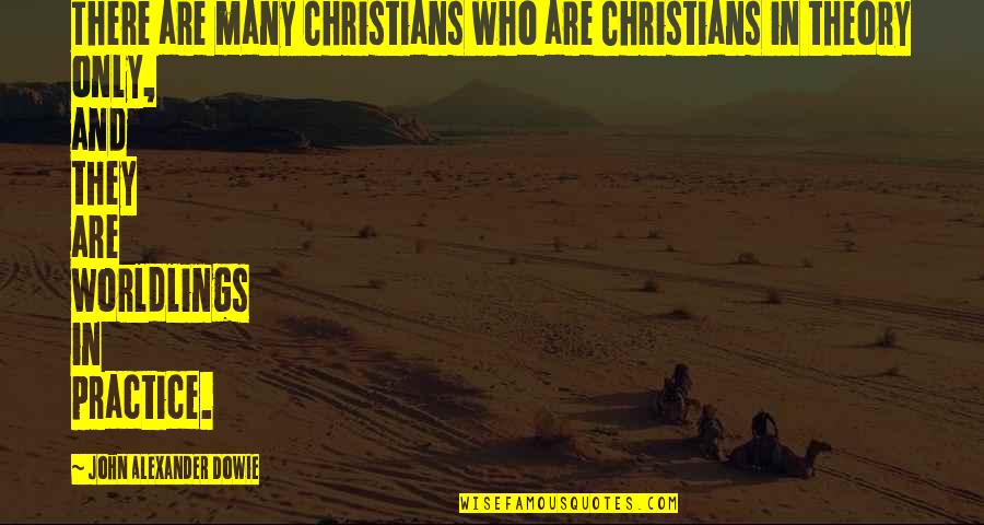 Dapple Daschund Quotes By John Alexander Dowie: There are many Christians who are Christians in