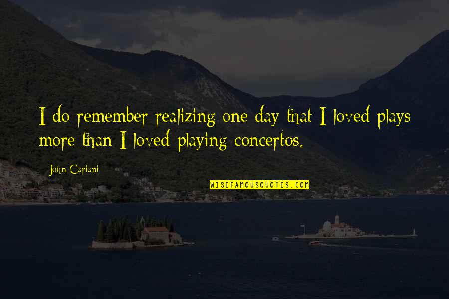 Darabos Subotica Quotes By John Cariani: I do remember realizing one day that I