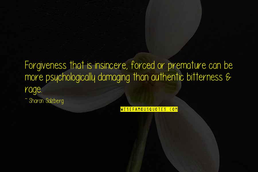 Daragh Omalley Quotes By Sharon Salzberg: Forgiveness that is insincere, forced or premature can