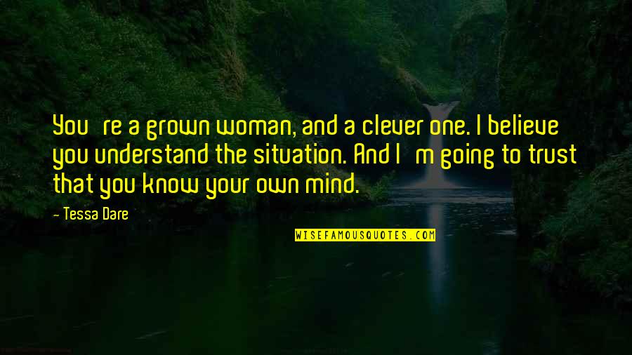 Dare To Believe Quotes By Tessa Dare: You're a grown woman, and a clever one.