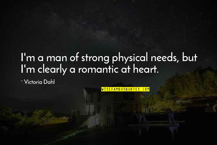 Darion Cryer Quotes By Victoria Dahl: I'm a man of strong physical needs, but