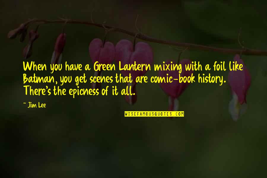 Darius And Twig Quotes By Jim Lee: When you have a Green Lantern mixing with