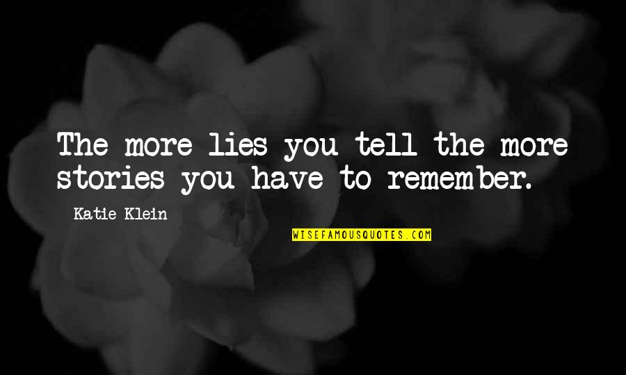 Darius And Twig Quotes By Katie Klein: The more lies you tell the more stories