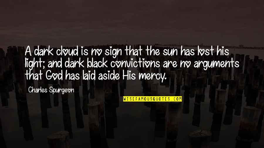 Dark Cloud Quotes By Charles Spurgeon: A dark cloud is no sign that the