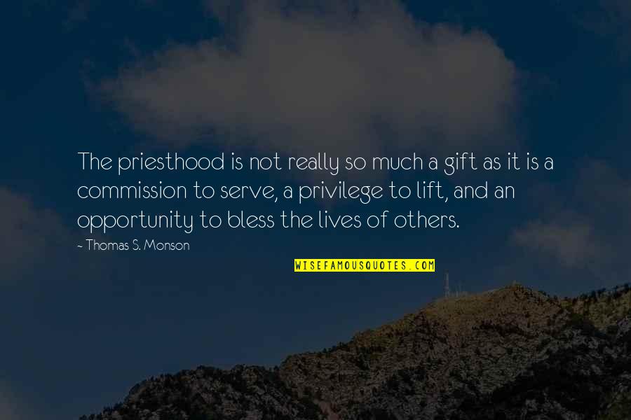 Dark Complexion Quotes By Thomas S. Monson: The priesthood is not really so much a