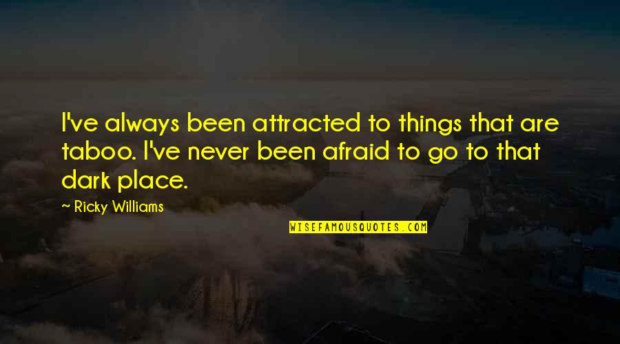 Dark Things Quotes By Ricky Williams: I've always been attracted to things that are