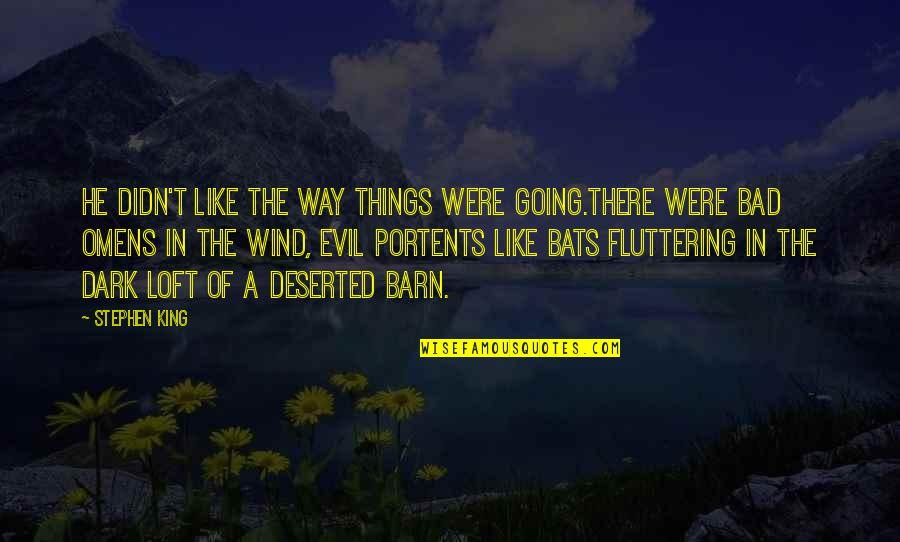 Dark Things Quotes By Stephen King: He didn't like the way things were going.There