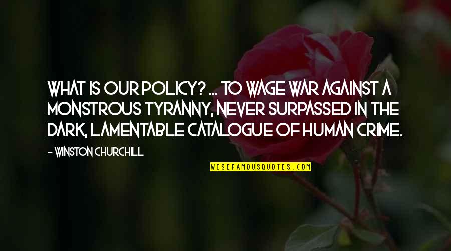 Dark Victory Quotes By Winston Churchill: What is our policy? ... to wage war