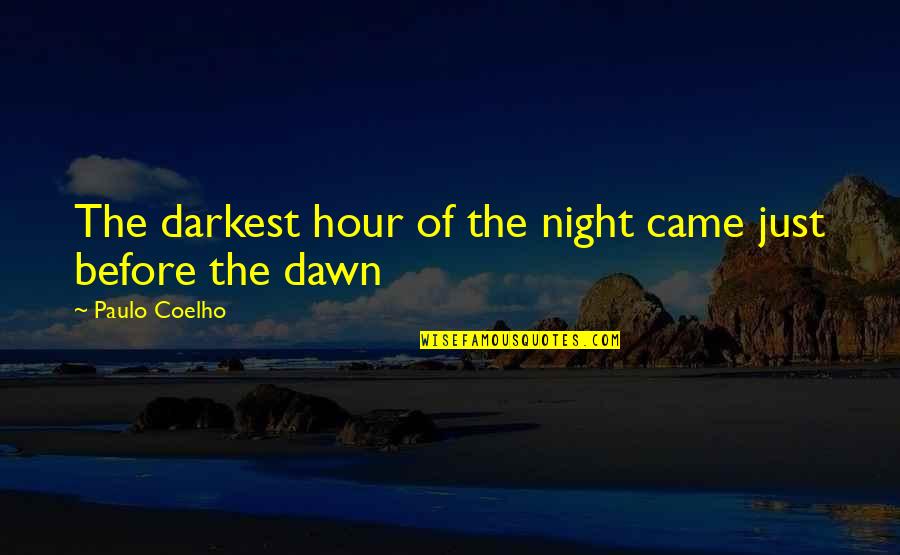 Darkest Quotes By Paulo Coelho: The darkest hour of the night came just