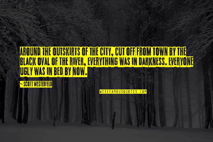 Darkness From Quotes By Scott Westerfeld: Around the outskirts of the city, cut off