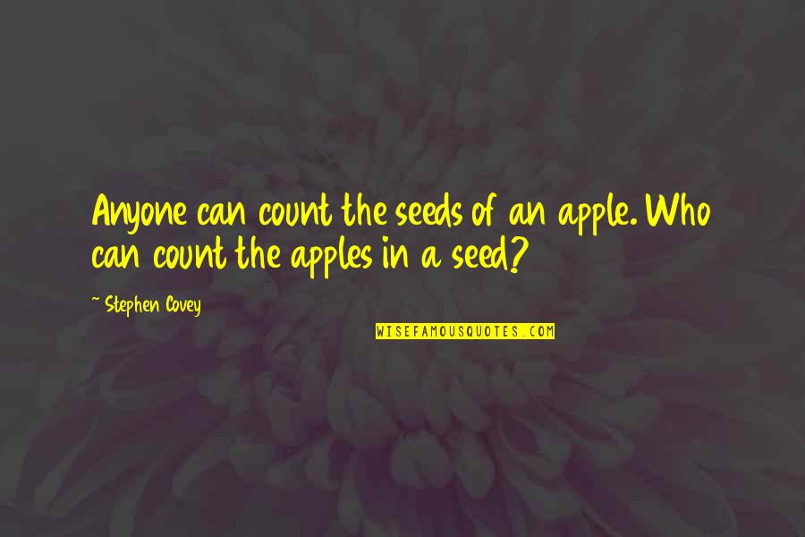 Darkness In The Scarlet Letter Quotes By Stephen Covey: Anyone can count the seeds of an apple.