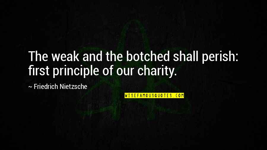 Darknet Desires Quotes By Friedrich Nietzsche: The weak and the botched shall perish: first