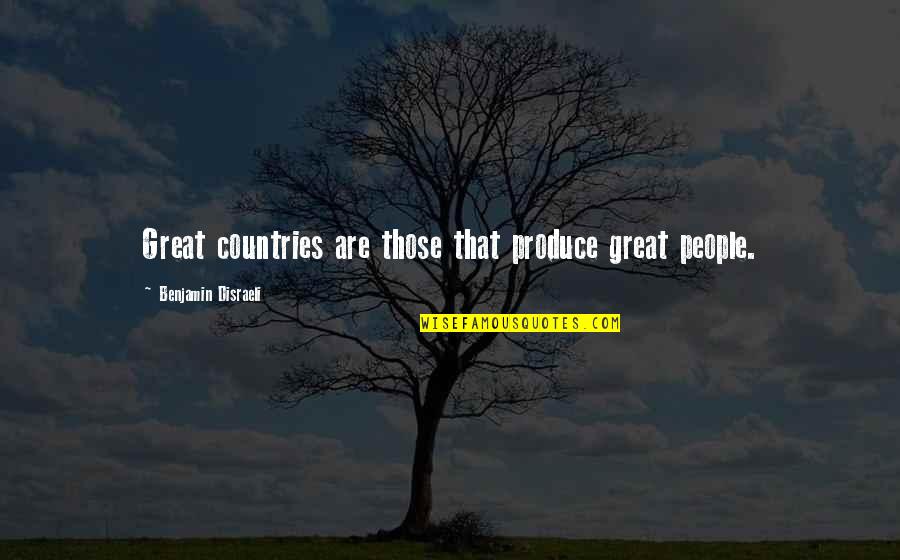 Darla Marks Quotes By Benjamin Disraeli: Great countries are those that produce great people.