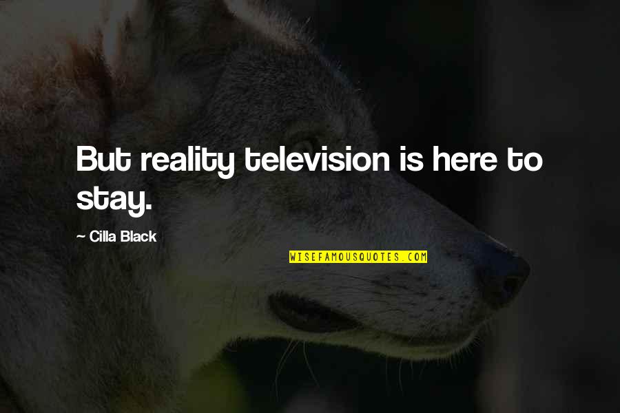 Darmadi Darmawangsa Quotes By Cilla Black: But reality television is here to stay.